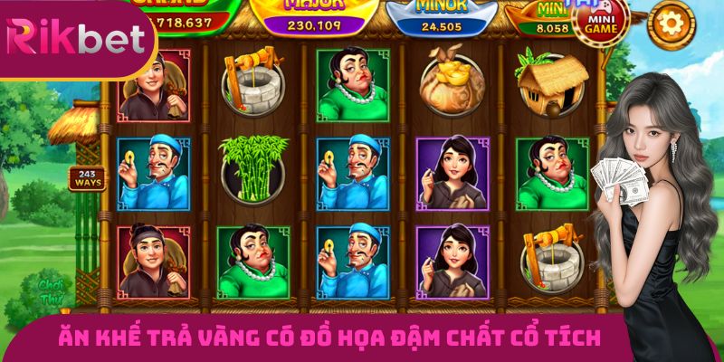 Ăn khế trả vàng có đồ họa đậm chất cổ tích