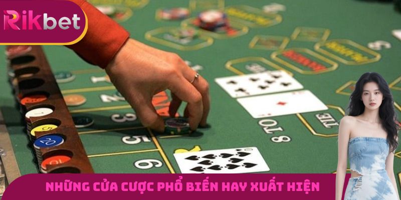 Những cửa cược phổ biến hay xuất hiện trong Baccarat RIKBET