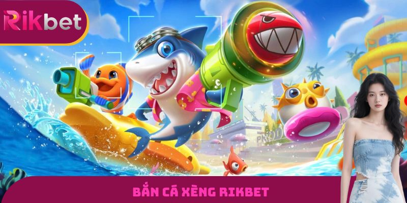 Bắn Cá Xèng RIKBET - Nổ Hũ Liên Tục, Đổi Thưởng Mê Ly