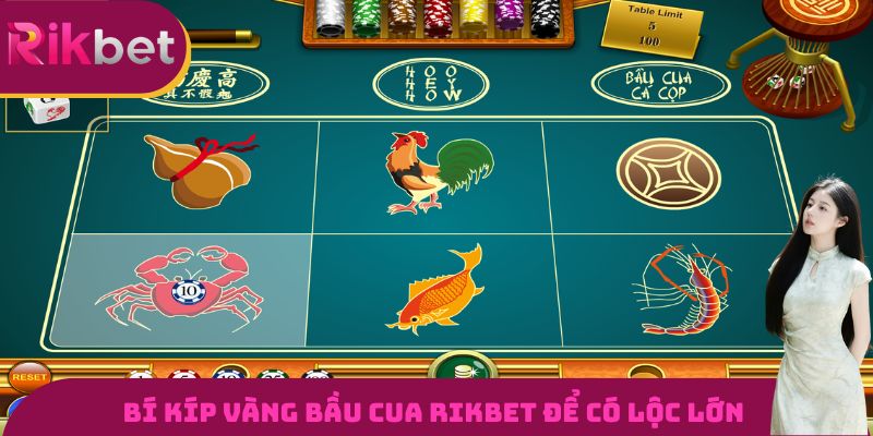 Bí kíp vàng bầu cua RIKBET để có lộc lớn