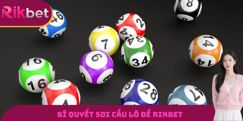 Lô Đề RIKBET - Sân Chơi Đổi Thưởng Hấp Dẫn Bậc Nhất 2026 2 Bí quyết soi cầu lô đề RIKBET