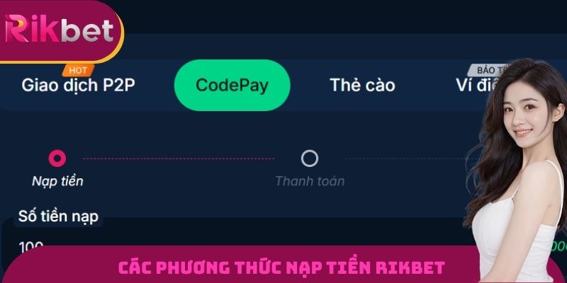 Nạp Tiền RIKBET - Cam Kết Bảo Mật An Toàn Với 3 Phương Thức 1 Nền tảng hỗ trợ đa dạng phương thức nạp tiền vào tài khoản cá cược