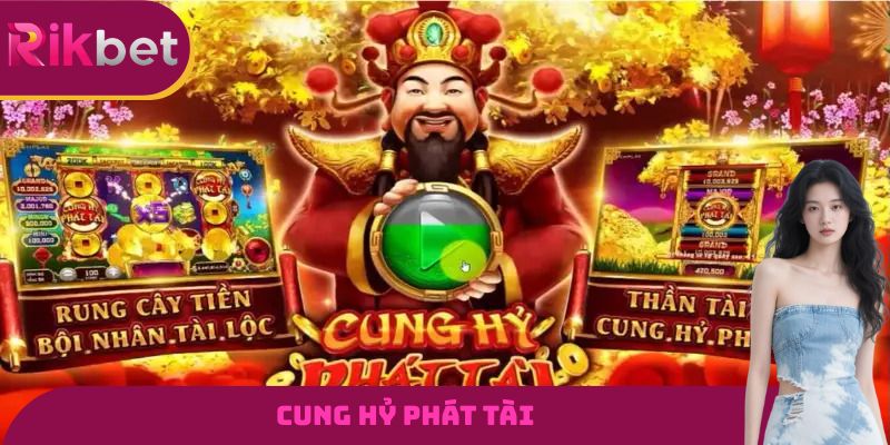 Cung Hỷ Phát Tài - Siêu Phẩm Slot Game Đình Đám Nhất 2026