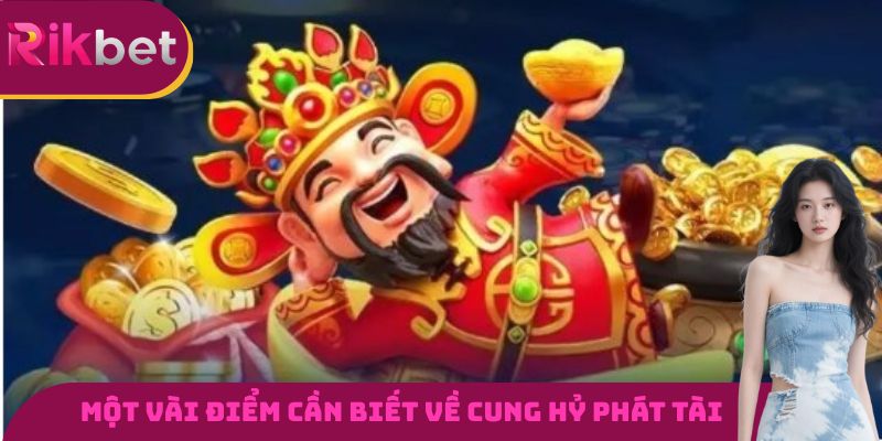 Một vài điểm cần nắm được về trò chơi cung hỷ phát tài