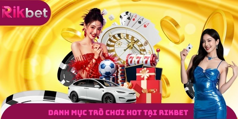 Danh mục trò chơi hot tại RIKBET