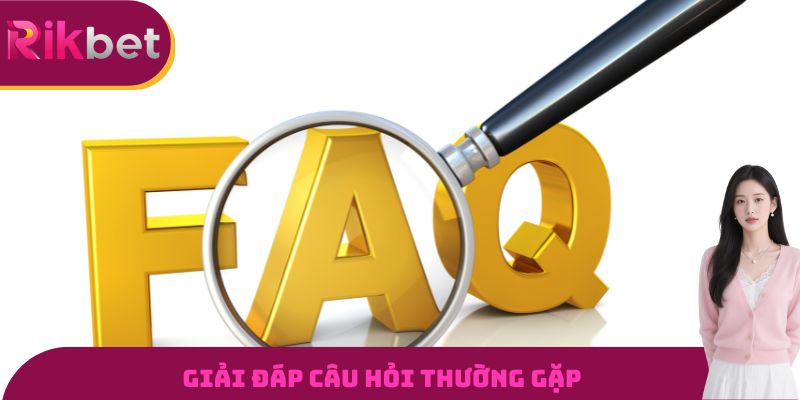Giải đáp câu hỏi thường gặp