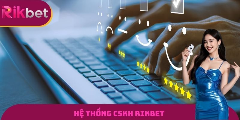 Hệ thống CSKH RIKBET