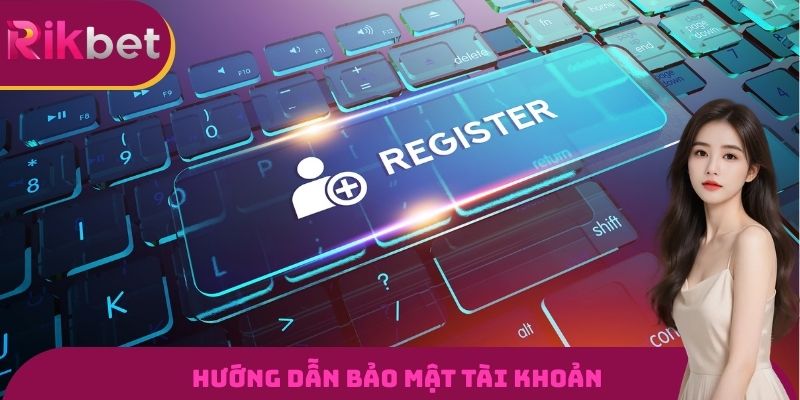 Bí quyết bảo mật tài khoản