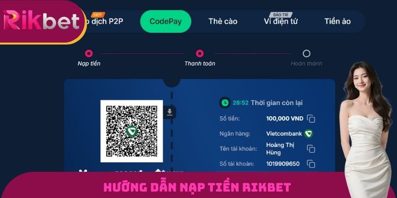Nạp Tiền RIKBET - Cam Kết Bảo Mật An Toàn Với 3 Phương Thức 2 Hướng dẫn thực hiện quy trình nạp tiền vào tài khoản cá cược an toàn