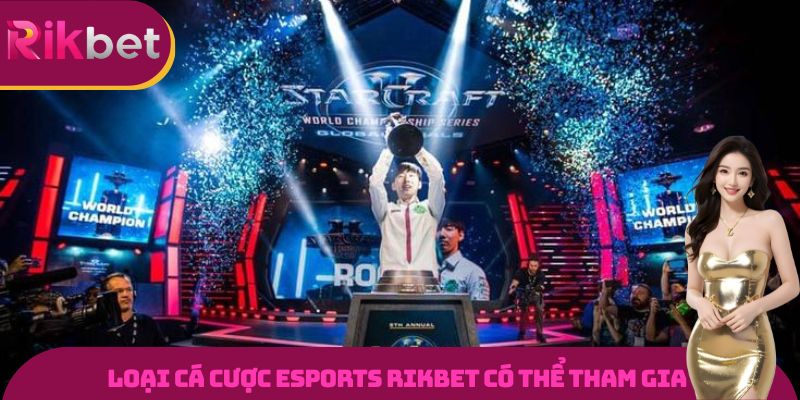 Loại cá cược Esports Rikbet có thể tham gia