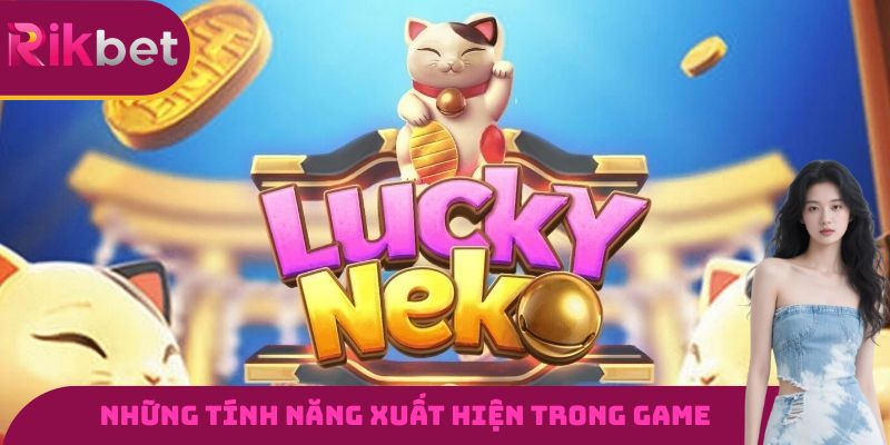 Những tính năng nổi bật xuất hiện trong mèo chiêu tài