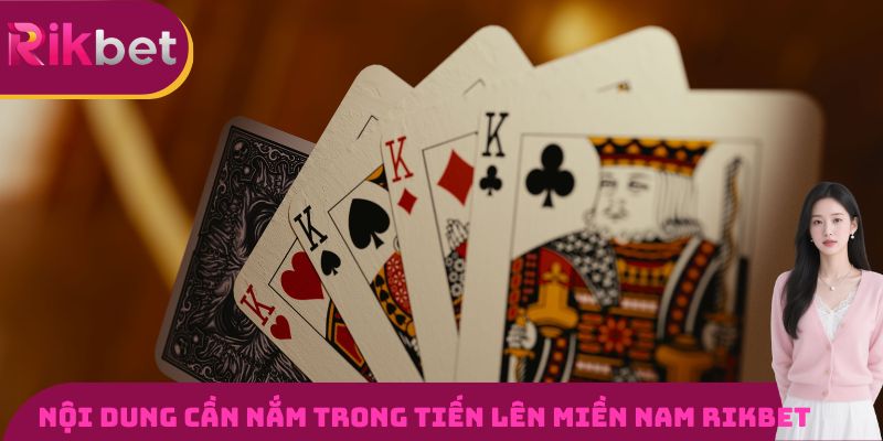Nội dung cần nắm trong tiến lên miền nam RIKBET
