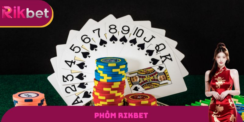 Phỏm RIKBET - Tìm Hiểu Game Bài Với Lối Chơi Hấp Dẫn