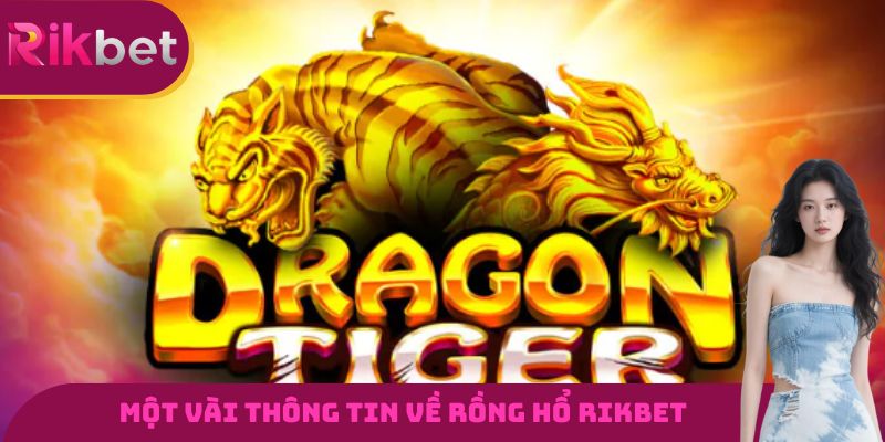 Một vài thông tin cần biết về tựa game rồng hổ RIKBET