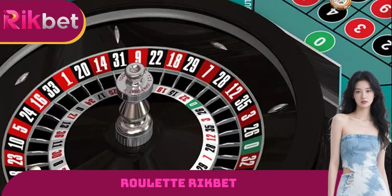 Roulette RIKBET - Tựa Game Đổi Thưởng Đỉnh Cao Nhất 2026