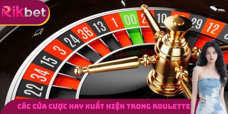 Các cửa cược thường hay xuất hiện trong Roulette RIKBET