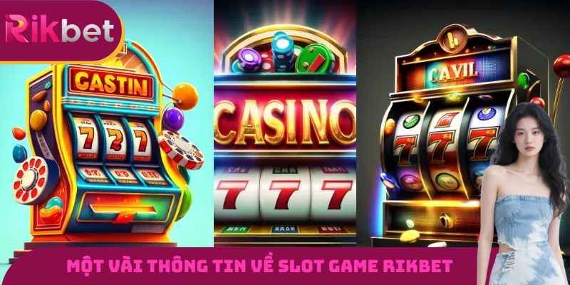 Một vài thông tin cơ bản về sảnh slot game RIKBET