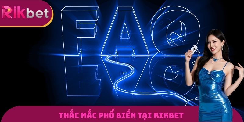 Thắc mắc phổ biến tại RIKBET