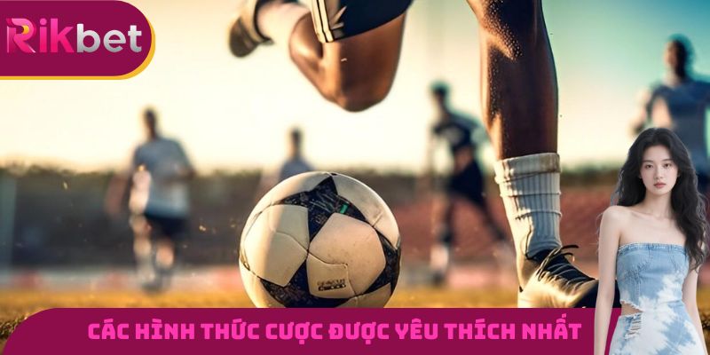 Những hình thức đặt cược được yêu thích nhất tại thể thao RIKBET