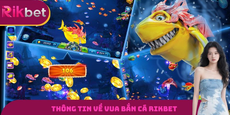 Thông tin về vua bắn cá RIKBET