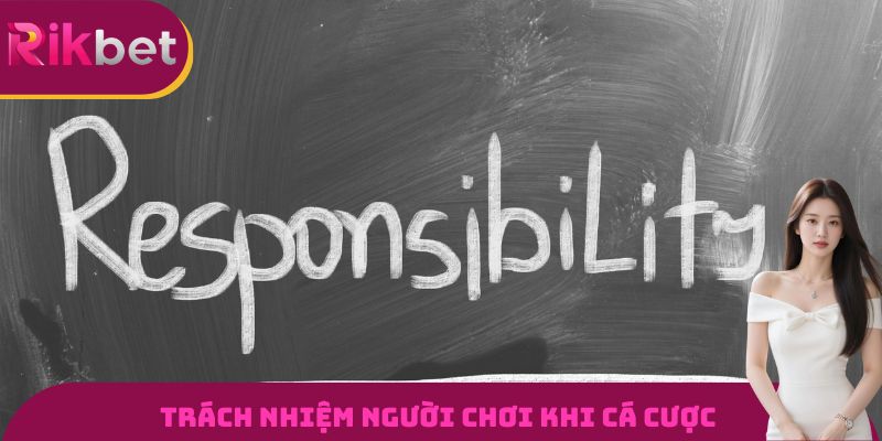 Trách nhiệm người chơi khi cá cược