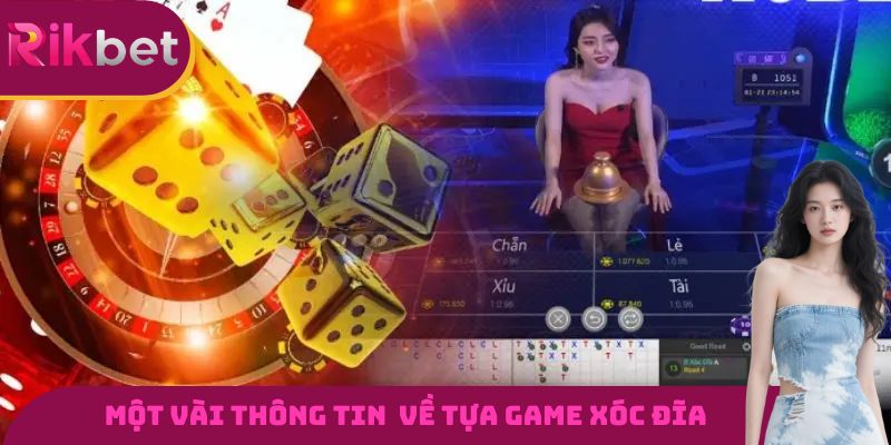 Một vài thông tin cơ bản cần biết về tựa game xóc đĩa RIKBET