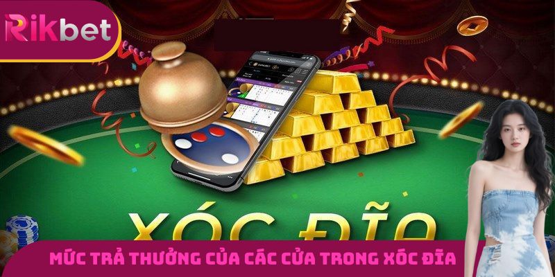 Mức trả thưởng của các cửa cược trong xóc đĩa RIKBET